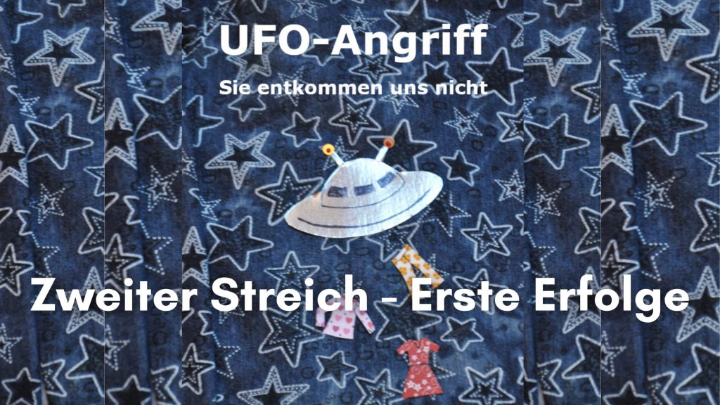 Header: UFO-Angriff - sie entkommen uns nicht! Zweiter Streich, erste erfolge