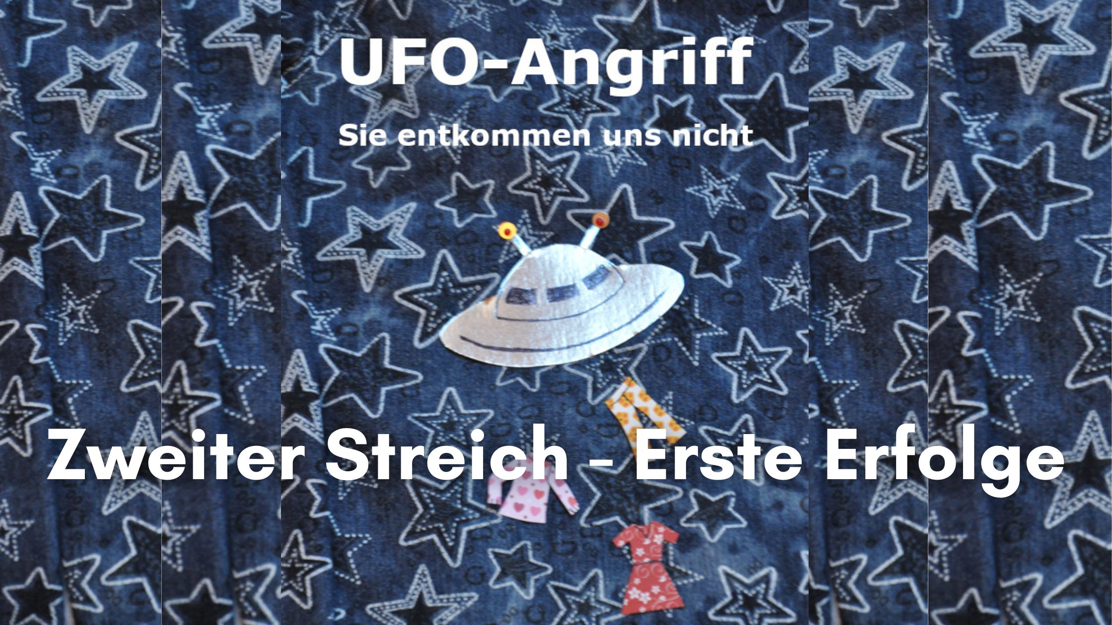 Header: UFO-Angriff - sie entkommen uns nicht! Zweiter Streich, erste erfolge
