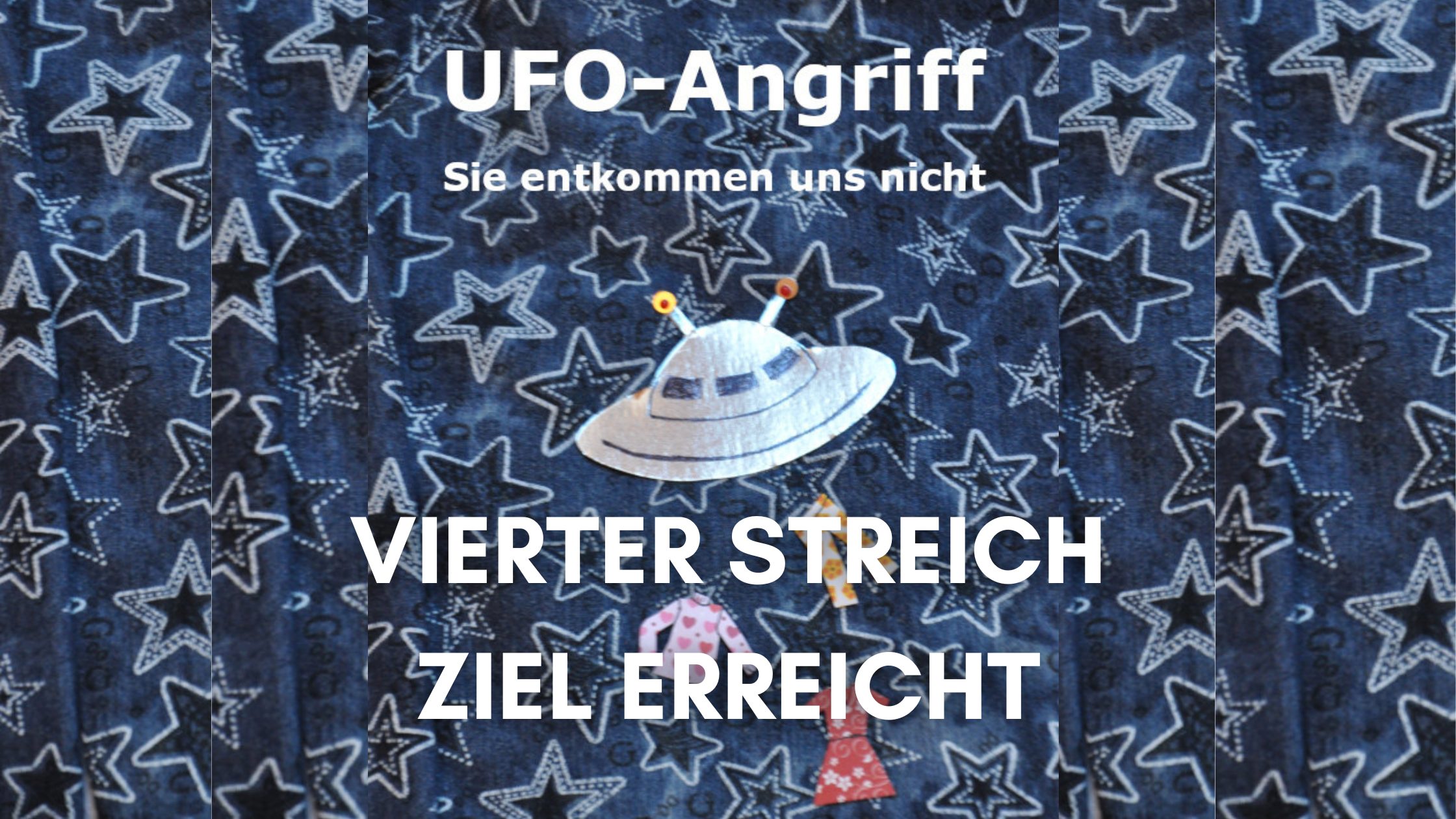 UFO Angriff Vierter Streich - Ziel erreicht